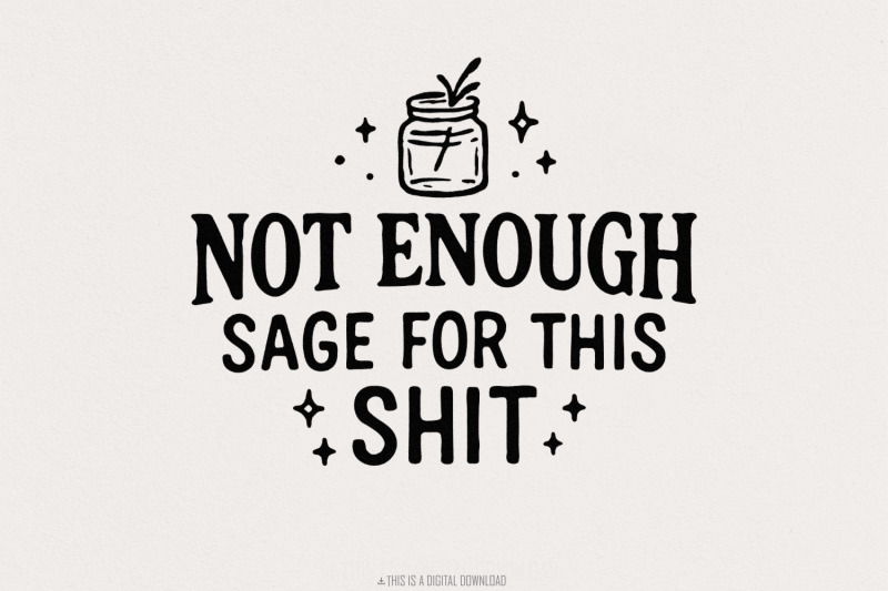 not-enough-sage-for-this-shit-png-funny-quote-digital-download-not-e