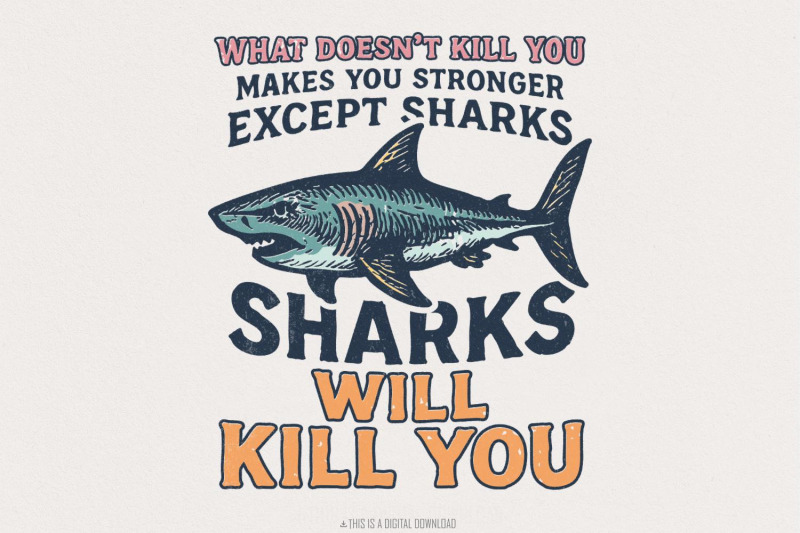 what-doesnt-kill-you-except-sharks-png-funny-shark-shirt-motivationa