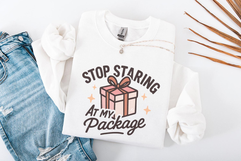 stop-staring-at-my-package-png-funny-gift-box-shirt-design-digital-d