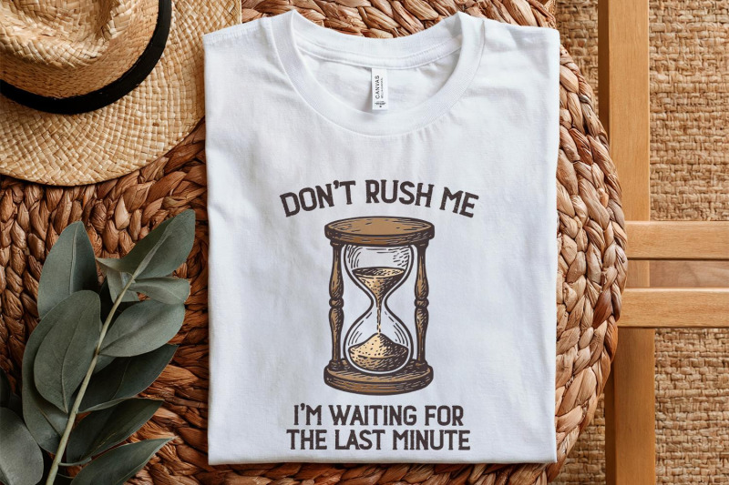 don-039-t-rush-me-png-i-039-m-waiting-for-the-last-minute-shirt-funny-procra