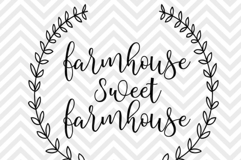Download Farmhouse Sweet Farmhouse Laurel Wreath SVG and DXF EPS Cut File • PNG • Vector • Calligraphy ...