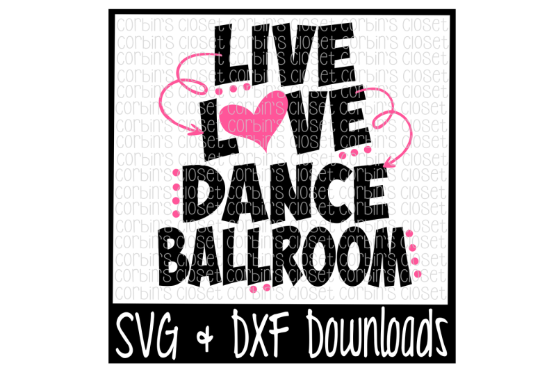 live-love-dance-ballroom-cutting-file-svg-and-dxf-files-silhouette-cameo-cricut