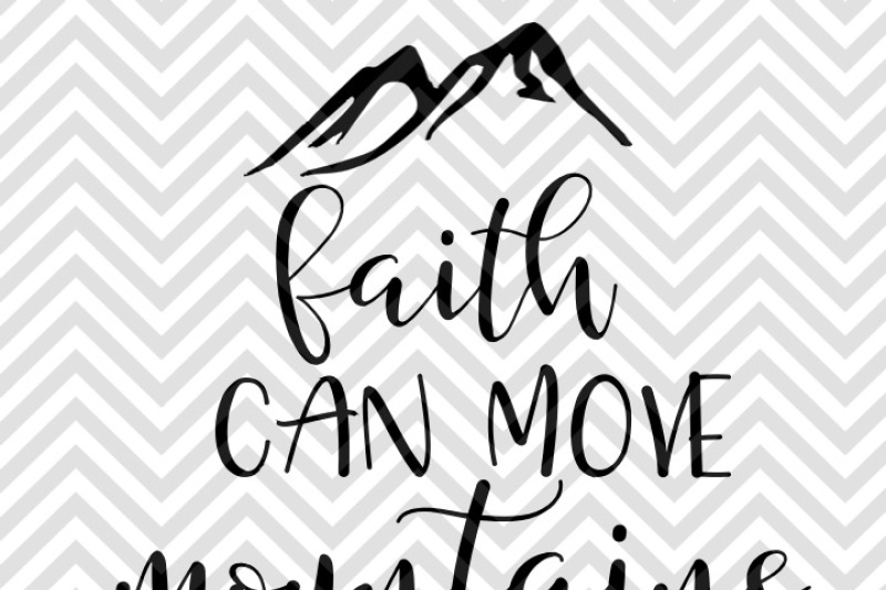 Download Faith Can Move Mountains SVG and DXF EPS Cut File • PNG ...