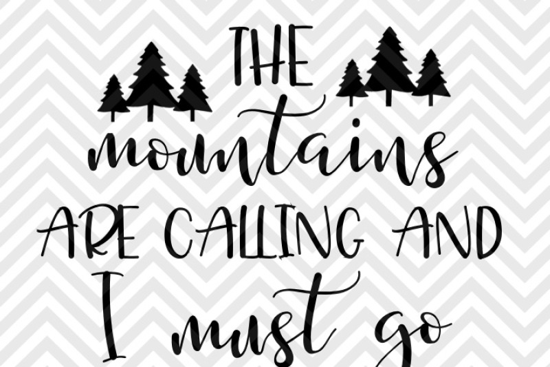 The Mountains Are Calling and I Must Go Camping SVG and DXF EPS Cut