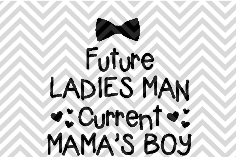 Download Current Ladies Man Future Mama's Boy Valentine SVG and DXF ...