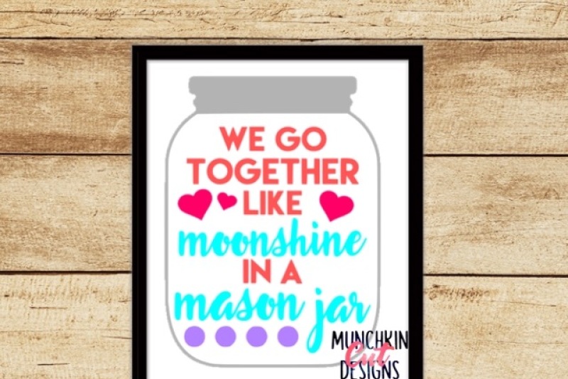 mason-jar-we-go-together-like-moonshine-in-a-masjon-jar-cutting-design
