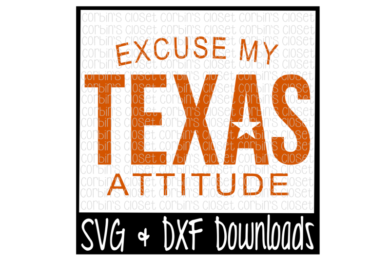 texas-attitude-excuse-my-attitude-cut-file