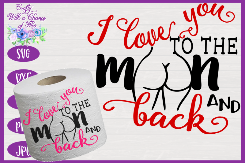 Valentines Day SVG * I Love You To The Moon And Back SVG * Toilet Pape
for Cutting Machines
