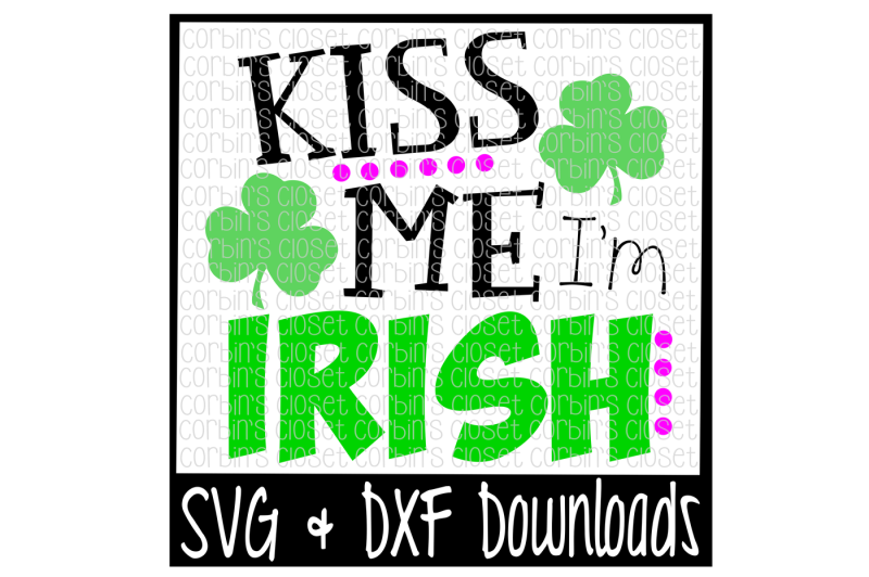 kiss-me-i-m-irish-st-patrick-s-kiss-me-irish-cut-file