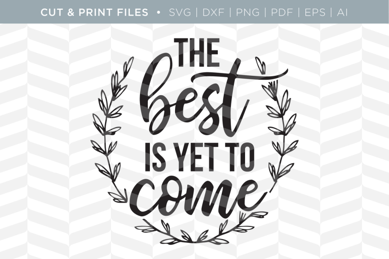 best-is-yet-to-come-dxf-svg-png-pdf-cut-and-print-files