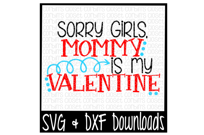 sorry-girls-mommy-is-my-valentine-valentine-valentine-s-day-cut-file