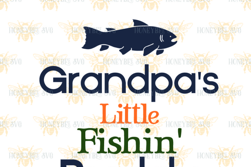 Download Grandpa's Little Fishin' Buddy By Honeybee SVG ...