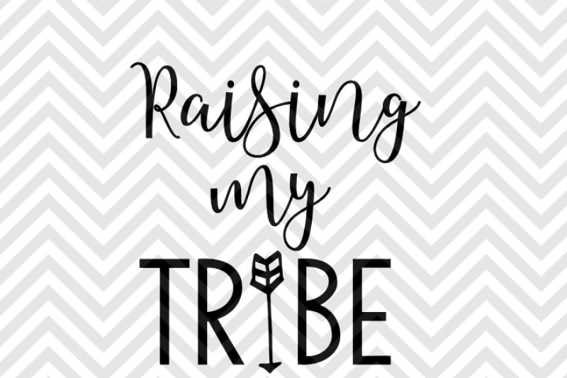 Download Raising My Tribe Mom Life SVG and DXF EPS Cut File ...