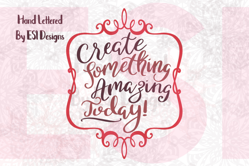 create-something-amazing-today-hand-lettered-quote-with-frame-svg-dxf-eps-and-png