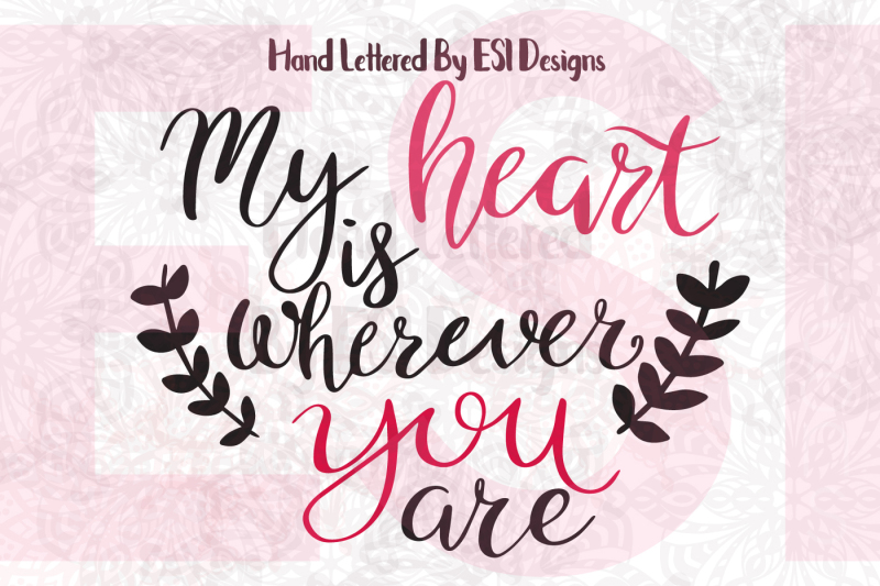 My heart is wherever you are quote - Valentines, Weddings, SVG, DXF,
EPS & PNG EPS Include