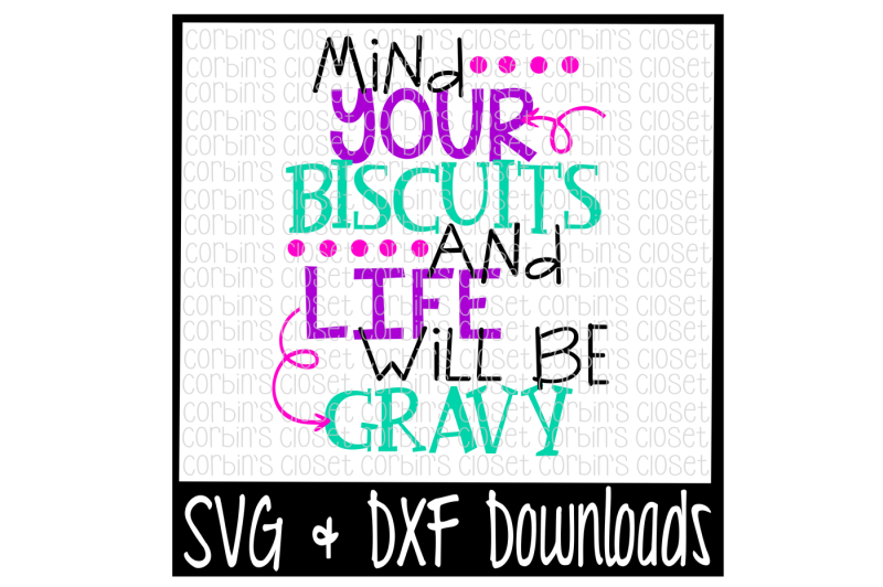 biscuits-and-gravy-svg-mind-your-biscuits-and-life-will-be-gravy-cut-file
