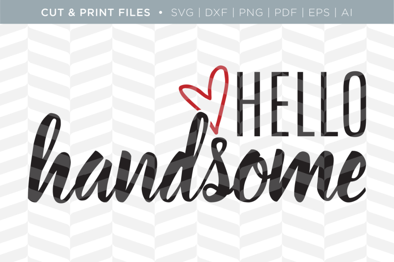 hello-handsome-dxf-svg-png-pdf-cut-and-print-files