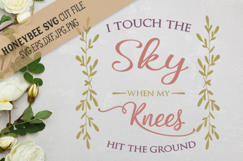 i-touch-the-sky-when-my-knees-hit-the-ground