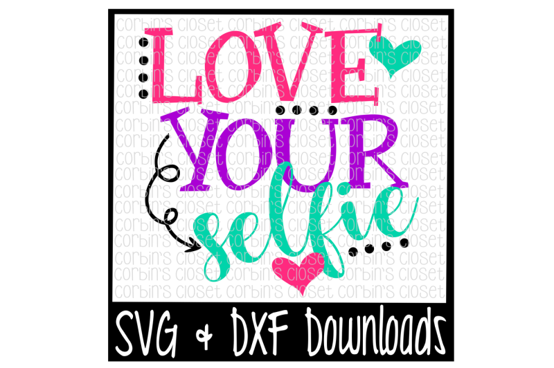 valentine-svg-love-your-selfie-cut-file