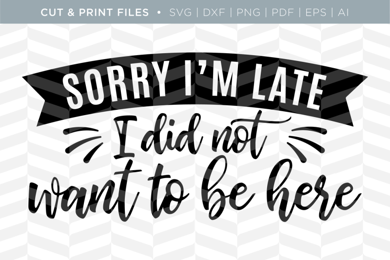 sorry-i-m-late-dxf-svg-png-pdf-cut-and-print-files