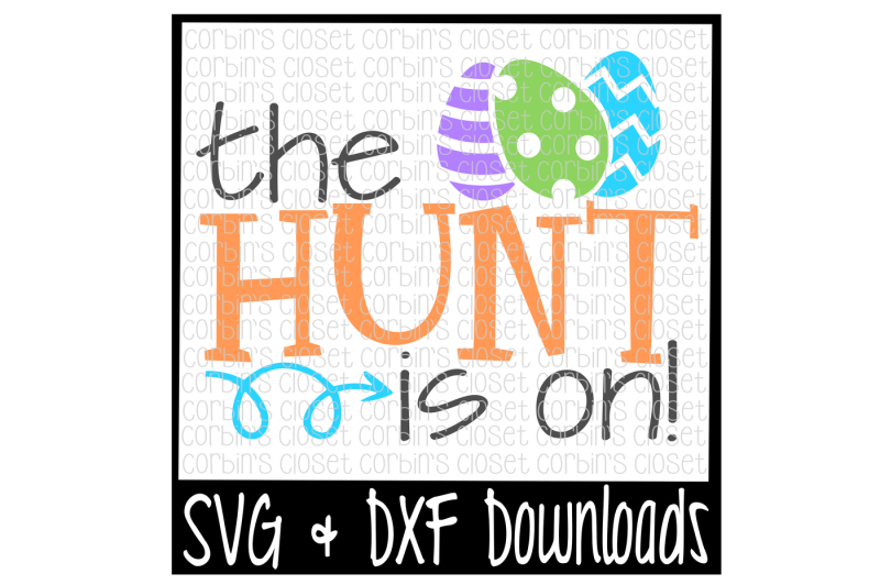 Easter SVG * Easter Egg SVG * The Hunt Is On Cut File for Silhouette