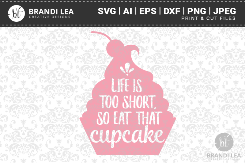 life-is-too-short-so-eat-that-cupcake-svg-cutting-files