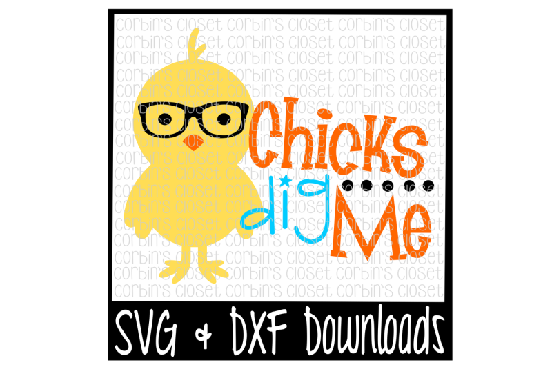 Easter SVG * Chicks Dig Me * Easter * Chick Cut File Free File