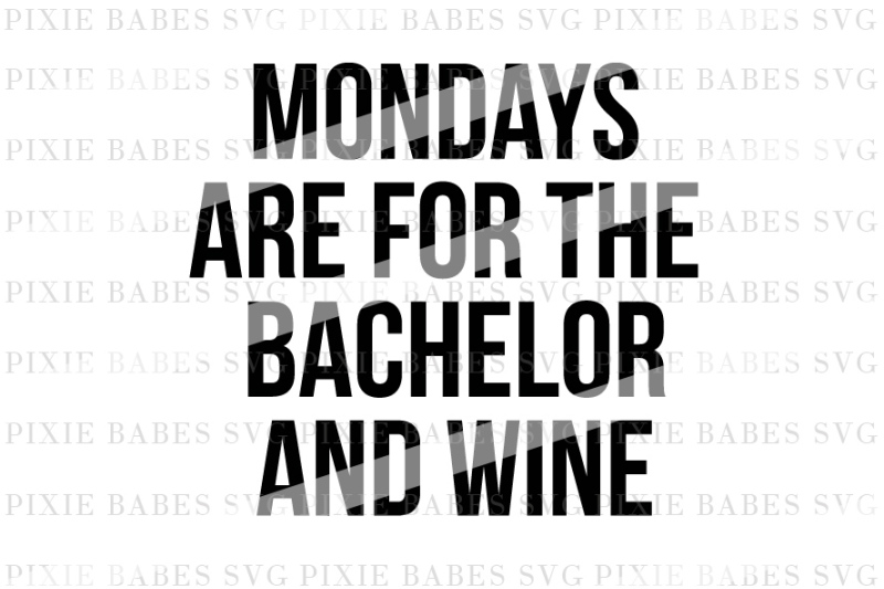 mondays-are-for-the-bachelor-and-wine