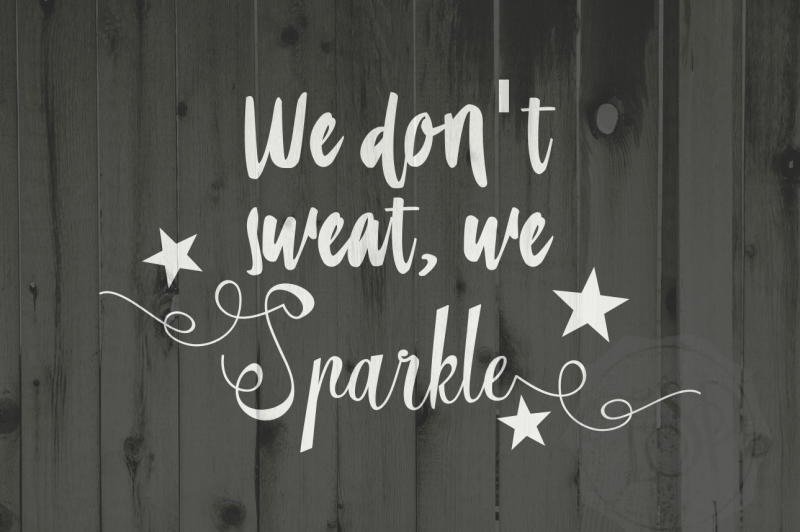 we-don-t-sweat-we-sparkle-svg-dxf