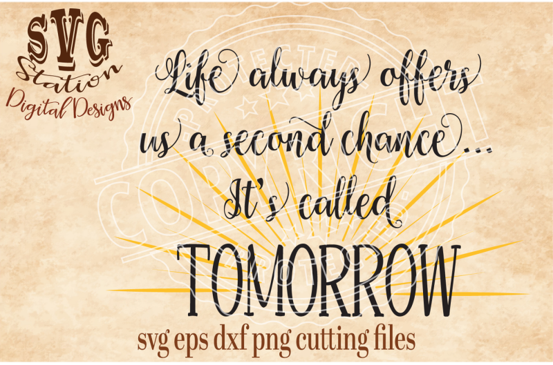 life-always-offers-us-a-second-chance-it-s-called-tomorrow-svg-dxf-png-eps-cutting-file-silhouette-cricut