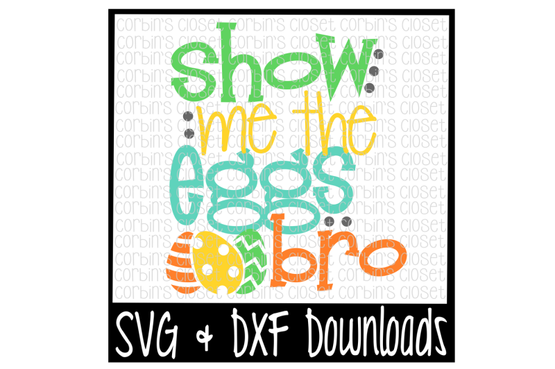 Easter SVG * Show Me The Eggs Bro Cut File Craft SVG.DIY SVG
