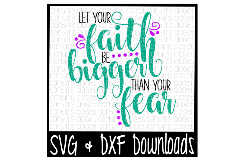 Faith SVG * Let Your Faith Be Bigger Than Your Fear Cut File Cricut
Explore