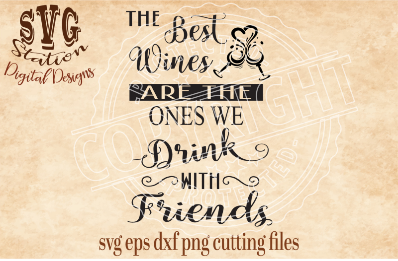 the-best-wines-are-the-ones-we-drink-with-friends-svg-dxf-png-eps-cutting-file-silhouette-cricut