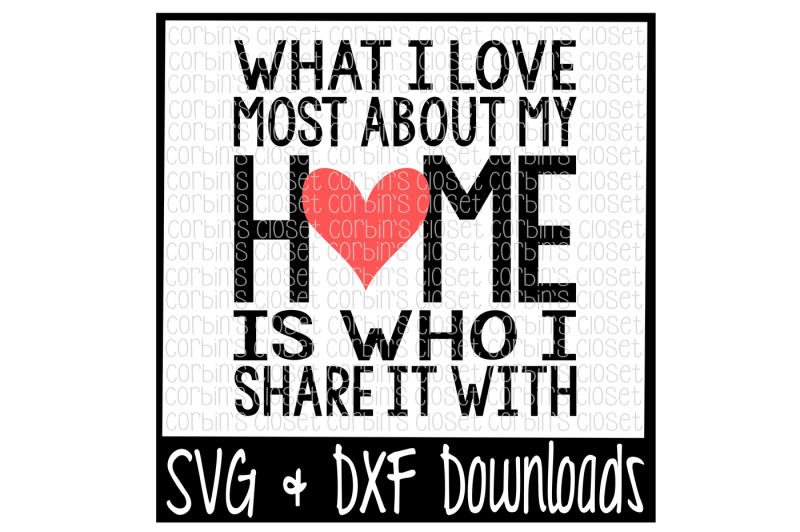 what-i-love-most-about-my-home-is-who-i-share-it-with-cut-file