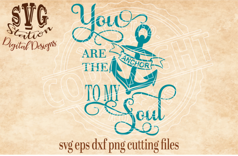 you-are-the-anchor-to-my-soul-svg-dxf-png-eps-cutting-file-silhouette-cricut