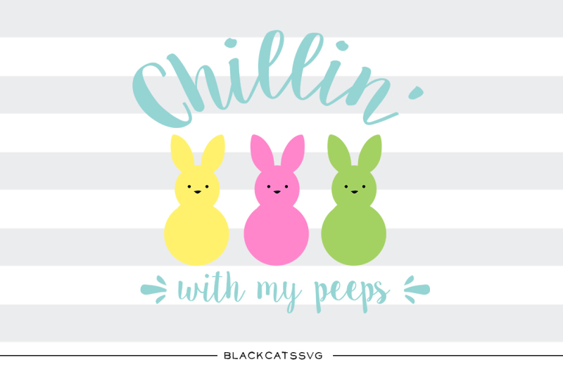Chillin with my peeps SVG file Cutting File Clipart in Svg ...