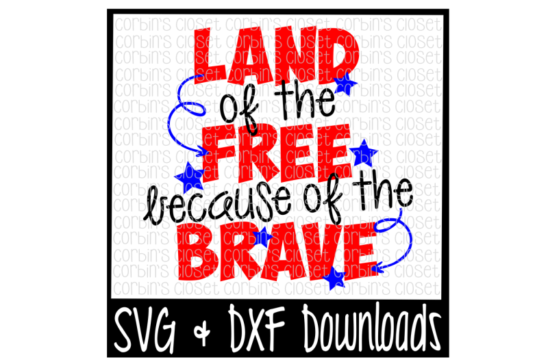 July 4th * Land of the Free because of the Brave * 4th of July Cut File
Craft SVG.DIY SVG
