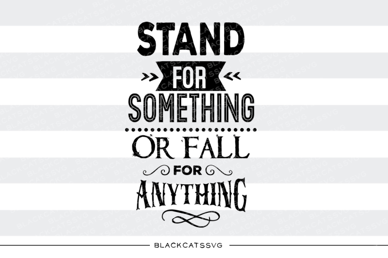 stand-for-something-or-fall-for-anything-svg