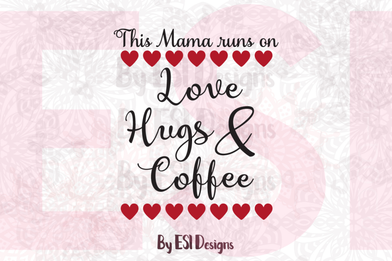 this-mama-runs-on-love-hugs-and-coffee-svg-dxf-eps-and-png