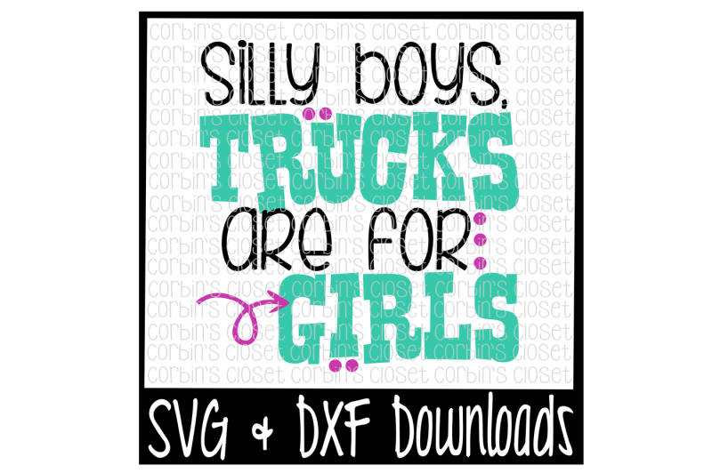 silly-boys-trucks-are-for-girls-cut-file