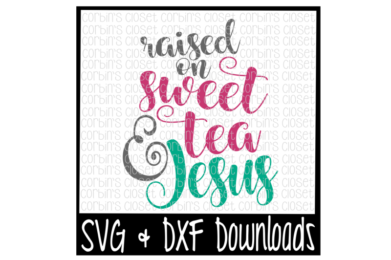 sweet-tea-svg-raised-on-sweet-tea-and-jesus-cut-file