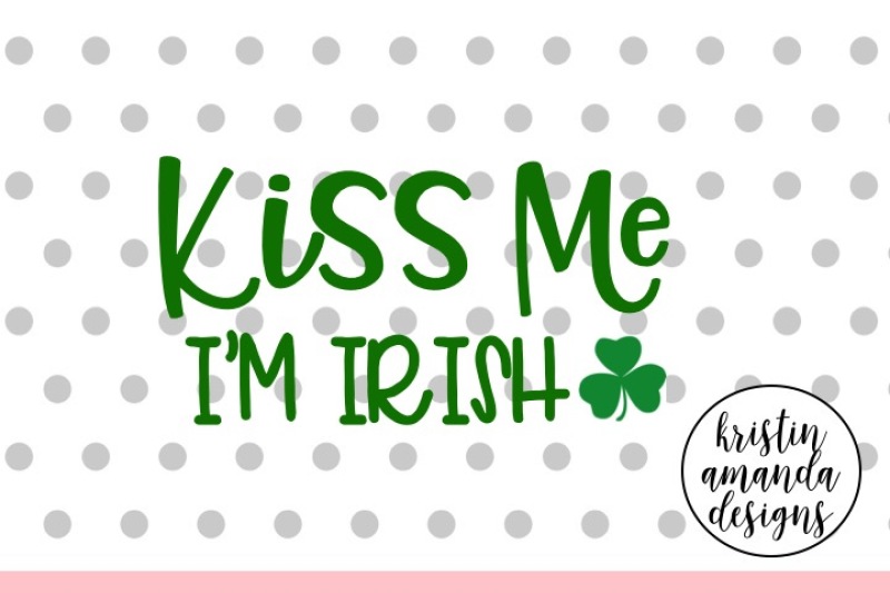 kiss-me-i-m-irish-st-patrick-s-day-svg-dxf-eps-cut-file-cricut-silhouette