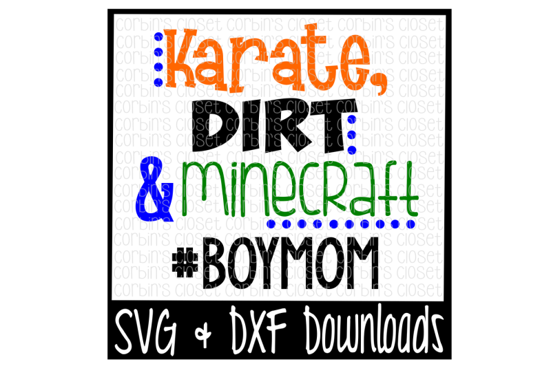 Download Boy Mom SVG * Karate, Dirt and Minecraft #boymom Cut File ...