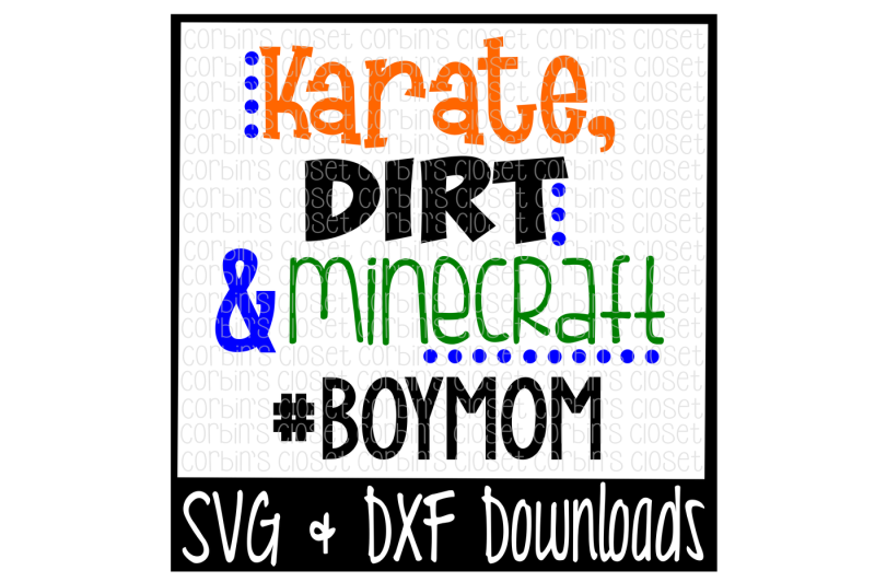 Download Boy Mom SVG * Karate, Dirt and Minecraft #boymom Cut File By Corbins SVG | TheHungryJPEG.com