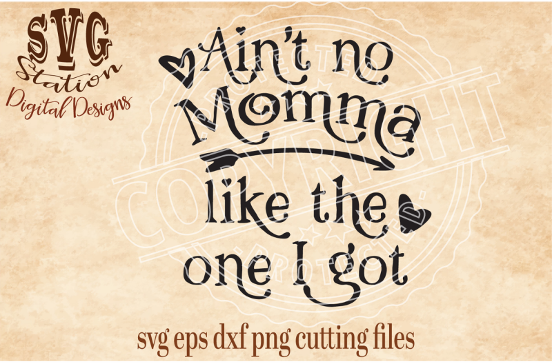 ain-t-no-momma-like-the-one-i-got-svg-dxf-png-eps-cutting-file-silhouette-cricut