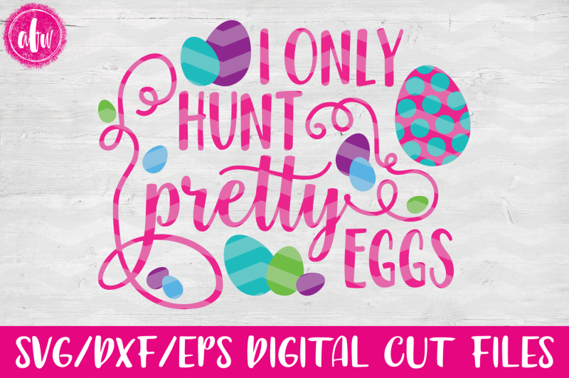 i-only-hunt-pretty-eggs-svg-dxf-eps-cut-file