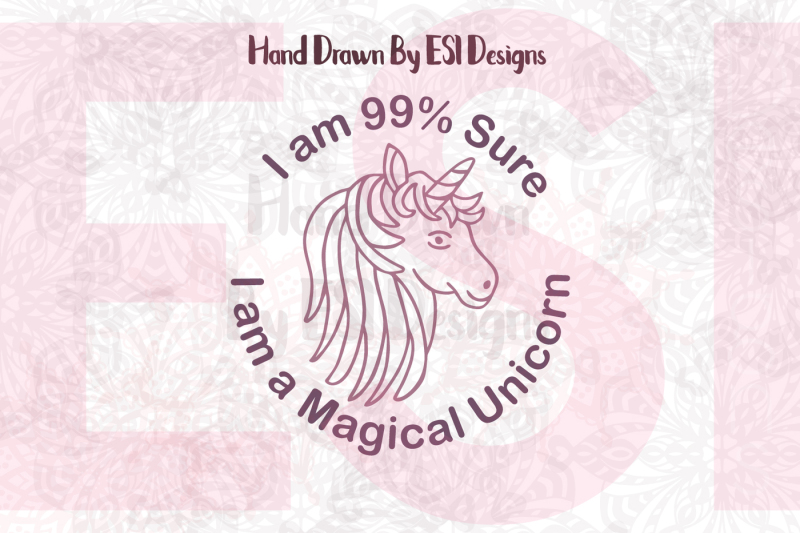 i-am-99-percent-sure-i-am-a-magical-unicorn-cut-files-and-clipart