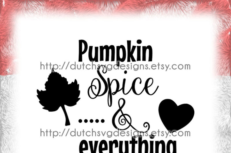 text-cutting-file-pumpkin-spice-and-everyting-nice-in-jpg-png-svg-eps-dxf-for-cricut-and-silhouette-instant-download-plotter-datei