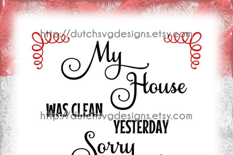 text-cutting-file-my-house-was-clean-yesterday-in-jpg-png-svg-eps-dxf-for-cricut-and-silhouette-home-casa-haus-quote-diy-vector