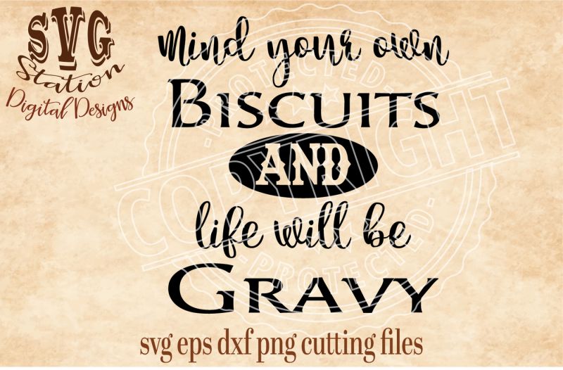 mind-your-own-biscuits-and-life-will-be-gravy-svg-dxf-png-eps-cutting-file-silhouette-cricut
